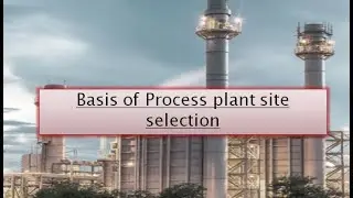 Basis of Process plant site selection !