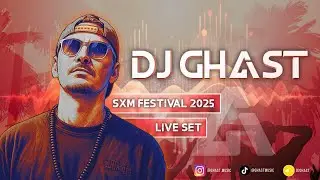 SXM FESTIVAL 2025 SET - by DJ GHAST - Saint-Martin  (FWI)