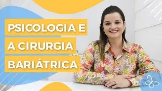 Qual a importância da psicologia na cirurgia bariátrica?  • Psicologia • Casule Saúde e Bem-estar