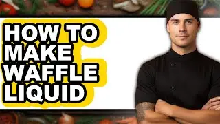 How to Make Waffle Liquid (UPDATED)