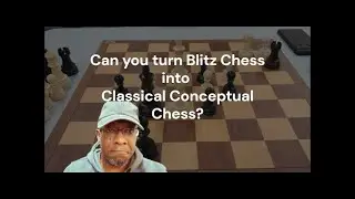 Can Everyday People turn Blitz Chess into Classical Conceptual Chess?