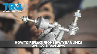 How to Replace Front Sway Bar Links 2011-2018 Ram 2500