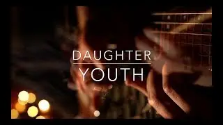 Daughter-Youth (Ambient Guitar Cover)