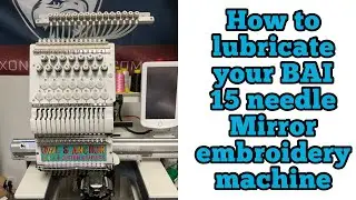 How to lubricate your BAI 15 needle Mirror embroidery machine.￼