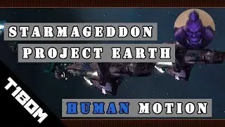 [Starmageddon] Project Earth. Human Motion. [RUS] (T180)