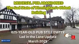 Lad in the Lane Pub March 2025 | Historic 14th Century Birmingham Pub Still Abandoned After Fire UK