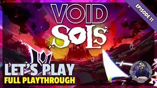 Let's Play | Void Sols | Episode 11 | Free Once More, Into the Apex