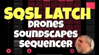 iOS SQSL Latch - Tutorial 1: Sequencer for Drones / Soundscapes