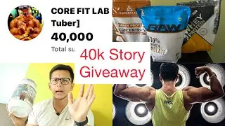 40000 Subscribers Story || Whey Protein Giveaway || 100k Subscribers Soon || CORE FIT LAB