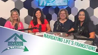 Reverse Mortgage and Beyond - Real Estate, Hospice & Healing: Navigating Life&rsquo;s Transitions