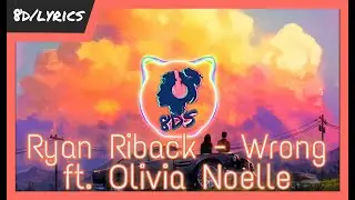 Ryan Riback - Wrong (ft. Olivia Noelle) (8D/Lyrics Video🎧)