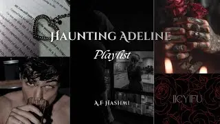 Haunting Adeline Playlist| Zade Meadows and Adeline| Obsessive Stalker 