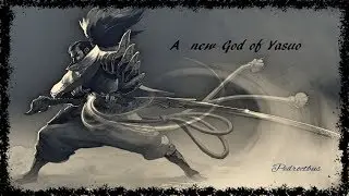 A New Yasuo God Has Risen