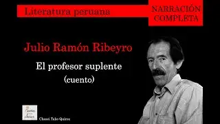 Julio Ramón Ribeyro - El profesor suplente / Pastillas para la lectura #78