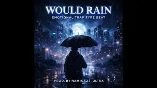 Emotional Trap Type Beat &ndash; &ldquo;Would Rain&rdquo; 🌧️ | Sad Rap Instrumental 2026