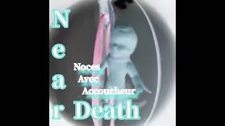 Near Death - Noces Avec Accoucheur
