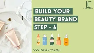 Building your beauty brand - Step 6 | Learn Canyon Formulation School