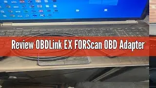 Review OBDLink EX FORScan OBD Adapter