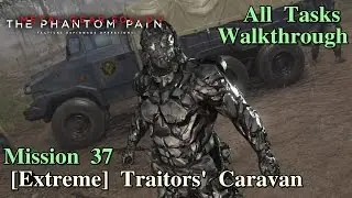 Metal Gear Solid V: The Phantom Pain ★ Mission 37: [Extreme] Traitors' Caravan [All Tasks]