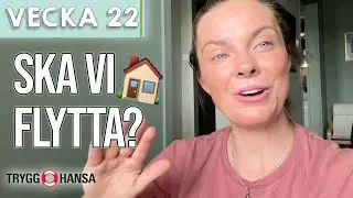 VAR BEBISEN PLANERAD? FLYTTPLANER?  - Ida & Arvid vecka 22