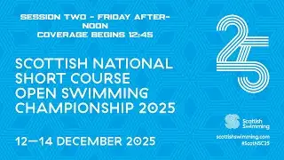 2025 Scottish National Short Course Open Swimming Championships - Session Two - Friday Afternoon