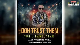 Sunil Ramsundar - Doh Trust Them (2026 Chutney Soca)