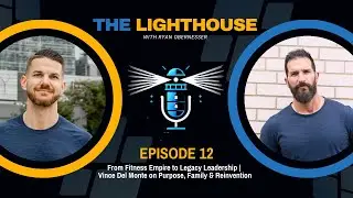 From Fitness Empire to Legacy Leadership  Vince Del Monte on Purpose, Family & Reinvention