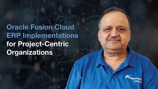 Oracle Fusion Cloud ERP Implementation for Project-Centric Organizations