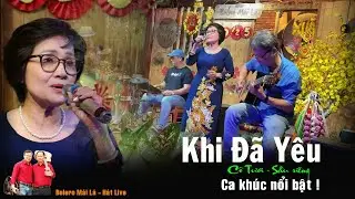 Khi Đã Yêu | Cô Tươi sầu riêng trở lại | Bolero Mái Lá hát live