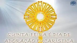 Adoração ao Santíssimo Sacramento.