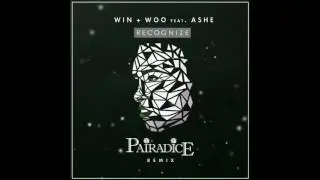 Win and Woo ft. Ashe - Recognize (Pairadice Remix)