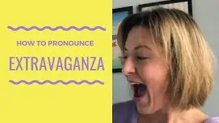 How to Pronounce EXTRAVAGANZA - American English Pronunciation Lesson