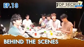 [Behind The Scenes] EP.13 | TOP SECRET TOGETHER ได้ครับพี่ดีครับน้อง