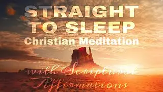 Straight to Sleep - Meditation for Peace and Rest - Neuroscience and Scripture
