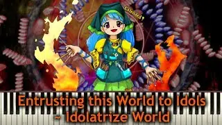 Touhou Piano Transcription - Entrust this World to Idols ~ Idolatrize World