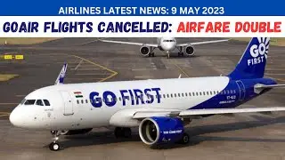 GoAir all flight cancelled impact on passengers | Airfare Double | Airlines Latest News Today