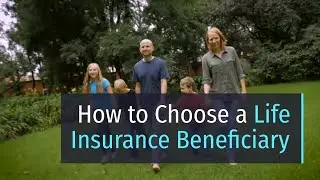 How to Choose Life Insurance Beneficiaries #2