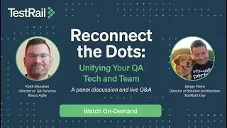 Reconnect the Dots: Unifying your QA Tech and Team