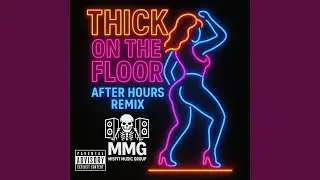 Thick On The Floor (After Hours Remix)