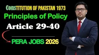Principles of Policy Articles 29&ndash;40 | Constitution of Pakistan | CSS PMS PERA