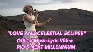 LOVE AND CELESTIAL ECLIPSE (Official Music-Lyric Video / Rio&rsquo;s Next Millennium)