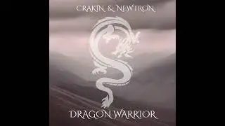 Crakin & Newtron - Dragon Warrior (Official Music Audio) @NEWTR0N_MUSIC 