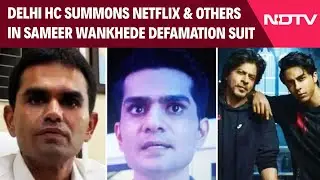 Aryan Khan News | Delhi HC Summons Netflix & Others In Sameer Wankhede Vs Ba***ds Of Bollywood Case