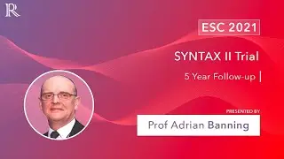 SYNTAX II Trial: 5yr Data Shows Reduction in MACE in PCI | Prof Adrian Banning