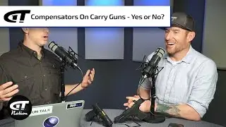 Compensators on Carry Guns - Yes or No? | Gun Talk Nation