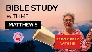 Matthew 5 Bible Study & Creative Art | Beatitudes, Salt & Light | Paint & Pray with Bev