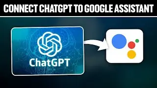 Как подключить ChatGPT к Google Assistant 2025! (Полное руководство)