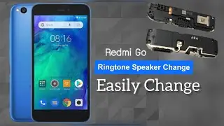 Easily Change Xiaomi Redmi Go Ringtone Speaker | Techno Sowhan 247