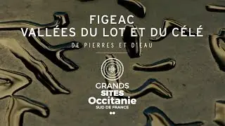 Figeac - Vallée du Lot et du Célé : de pierres et d'eau (Grand Site Occitanie)