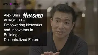 Алекс Шин | #HASHED | Поддержка сетей и новаторов в построении децентрализованного будущего